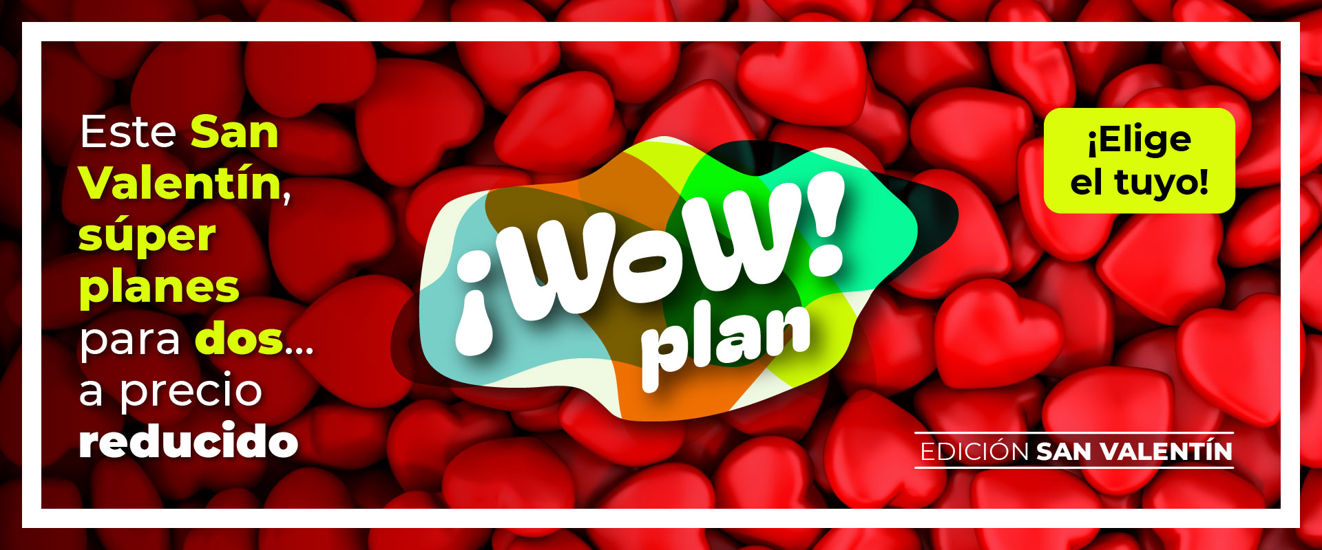 ¡WoW! plan Edición San Valentín 💘